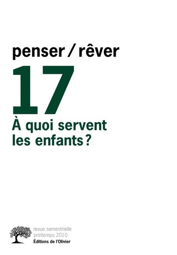 Penser/Rêver N° 17, Printemps 2010 : A quoi servent les enfants ?