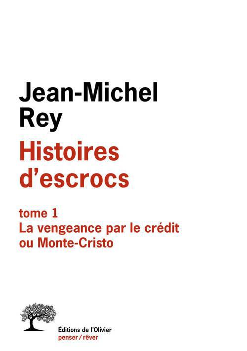 Histoires d'escrocs. Tome 1, La vengeance par le crédit ou Monte-Cristo