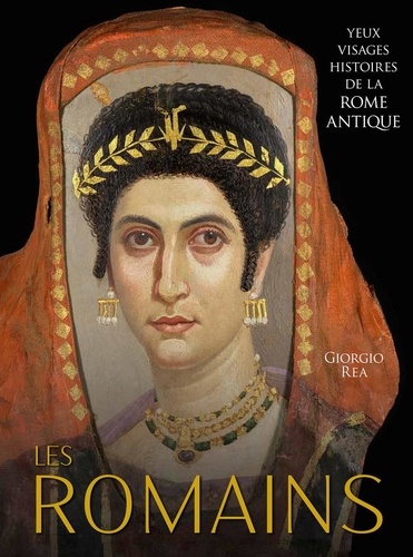Les Romains. Yeux, visages, histoires de la Rome antique