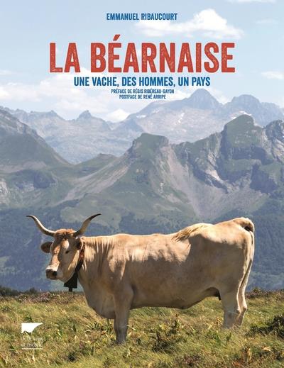 La Béarnaise. Une vache, des hommes, un pays