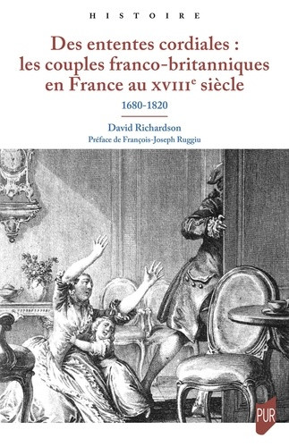 Des ententes cordiales : les couples franco-britanniques en France au XVIIIe siècle, 1680-1820