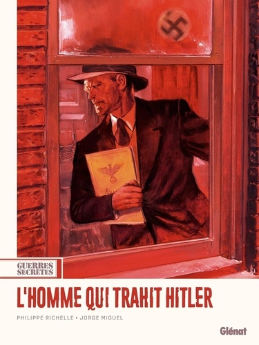 Guerres secrètes Tome 1 : L'homme qui trahit Hitler