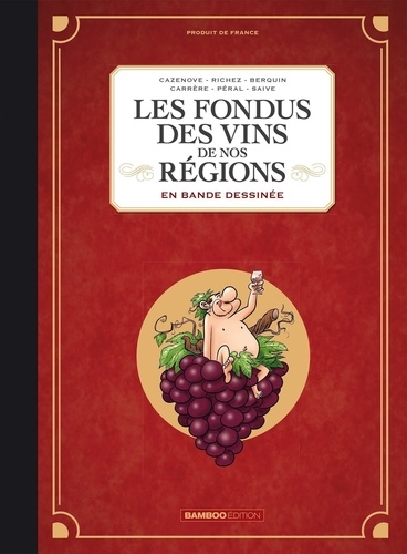 Les fondus des vins de nos régions en bande dessinée. Intégrale