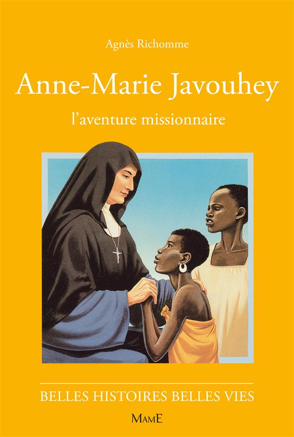 ANNE MARIE JAVOUHEY. L'aventure missionnaire