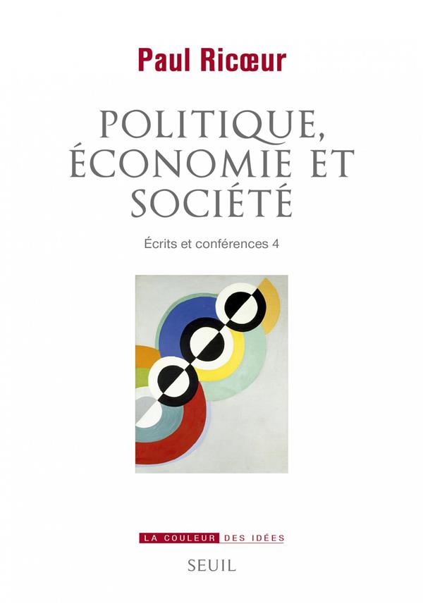 Ecrits et conférences. Tome 4, Politique, économie et société