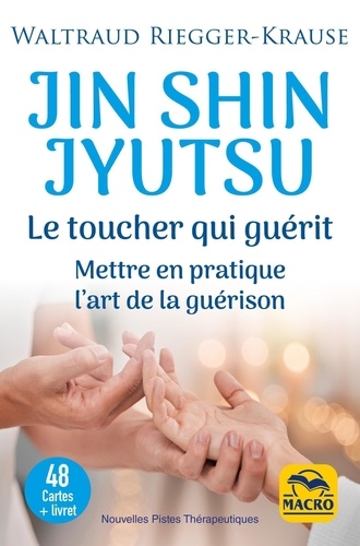 Les cartes du Jin Shin Jyutsu. Mettre en pratique l'art de l'autoguérison