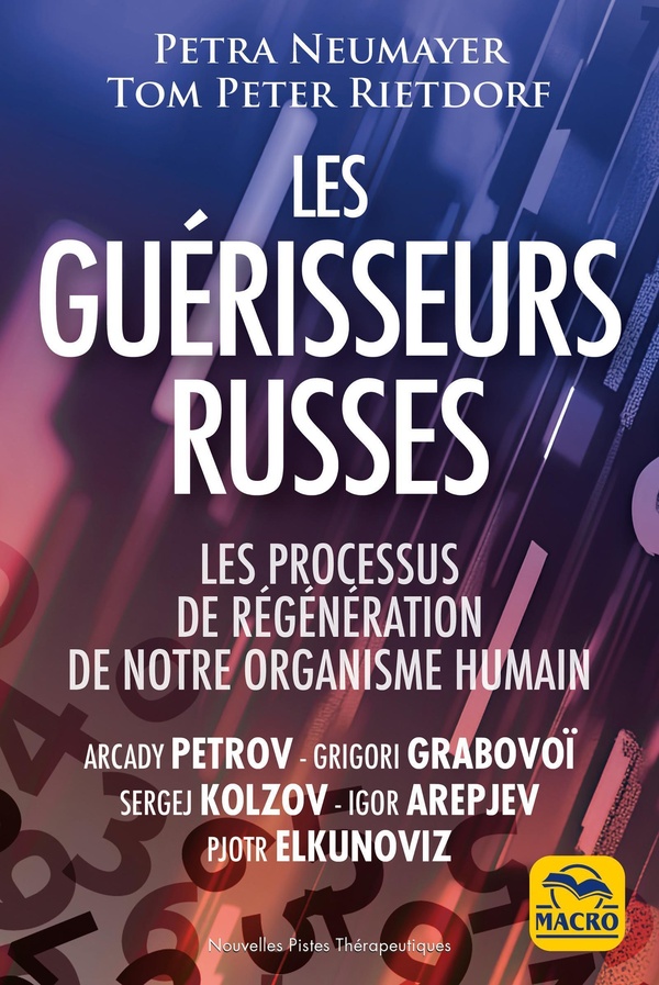 Les guérisseurs russes. Les processus de régénération de notre organisme humain, 4e édition