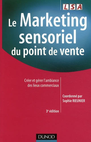 Le Marketing sensoriel du point de vente / Créer et gérer l'ambiance des lieux commerciaux