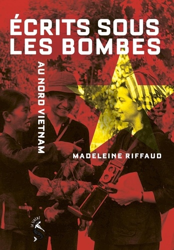 Ecrits sous les bombes, au Nord Viet-Nam