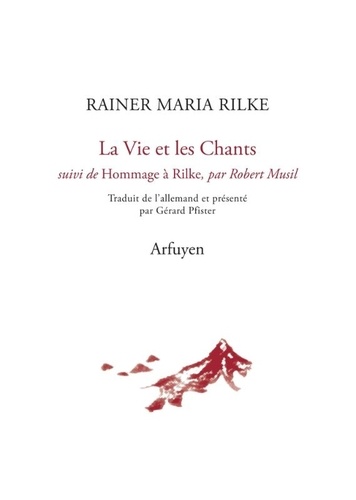 La Vie et les Chants. Suivi de Hommage à Rilke
