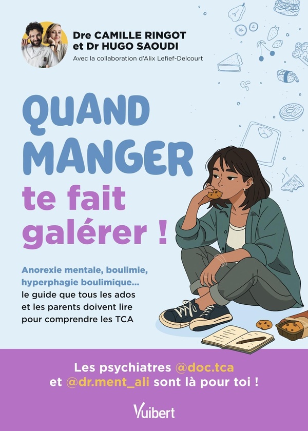 Quand manger te fait galérer ! Boulimie, anorexie, hyperphagie... le guide que tous les ados et leur