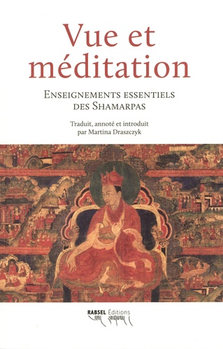 Vue et méditation. Enseignements essentiels des Shamarpas, Edition bilingue français-tibétain