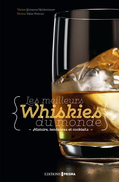 Les meilleurs whiskies du monde. Histoire, tendances et cocktails