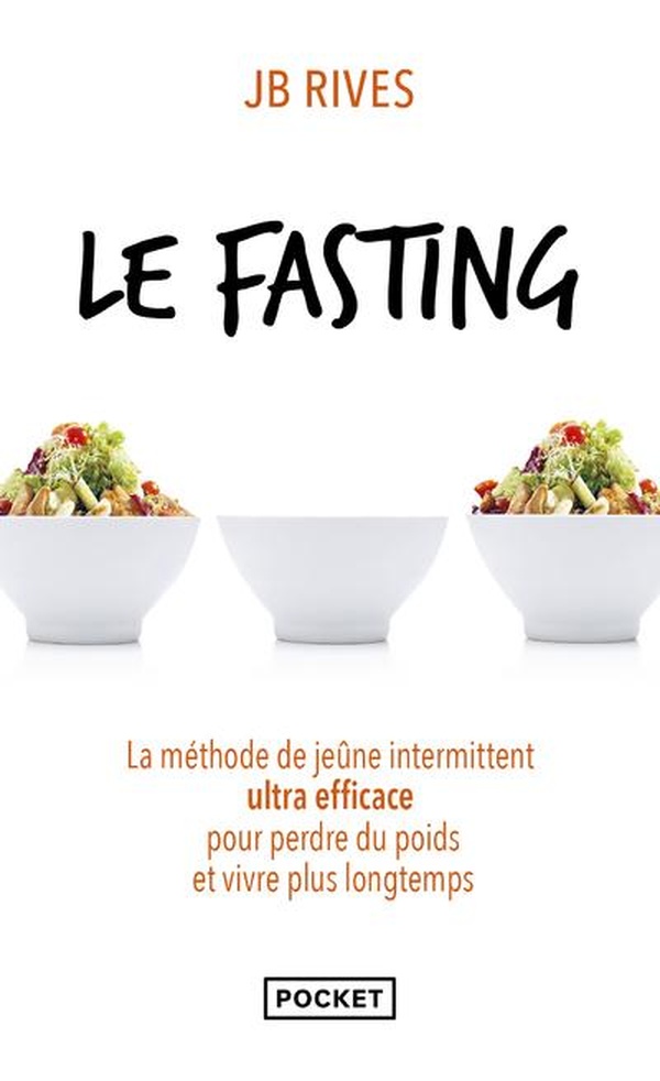 Le Fasting. La méthode de jeûne intermittent ultra efficace pour perdre du poids et vivre plus longt