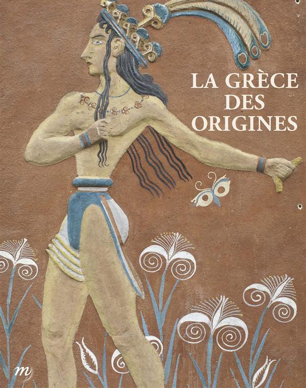 La Grèce des origines. Entre rêve et archéologie