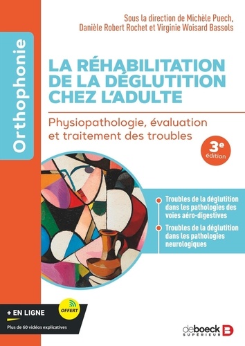 La réhabilitation de la déglutition chez l'adulte. Physiopathologie, évaluation et traitement des tr