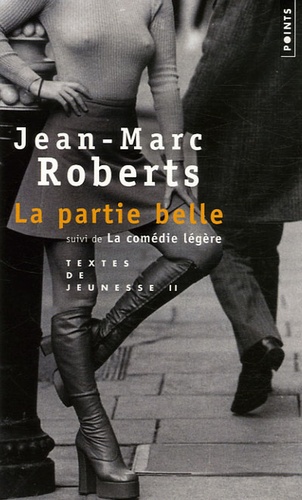 Textes de Jeunesse Tome 2 : La partie belle . Suivi de La comédie légère