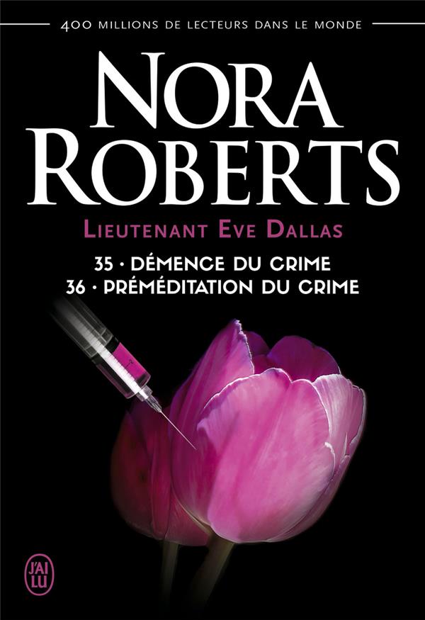 Lieutenant Eve Dallas Tomes 35 et 36 : Démence du crime ; Préméditation du crime
