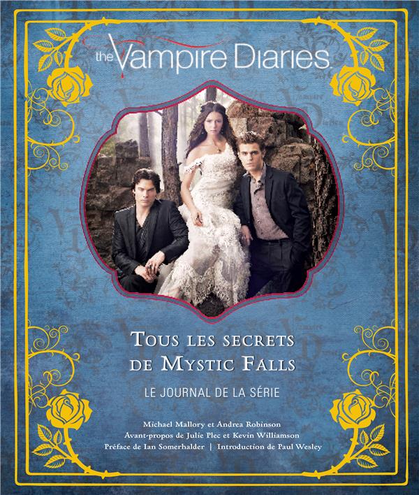 The Vampire Diaries. Tous les secrets de Mystic Falls - Le journal de la série