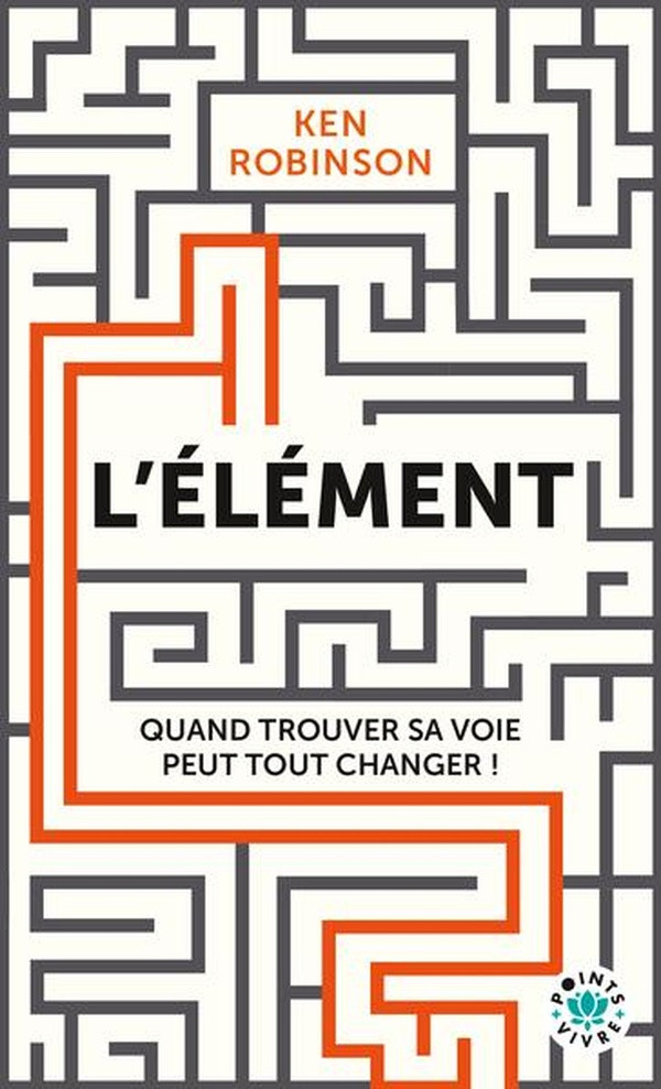 L'élément. Quand trouver sa voie peut tout changer !