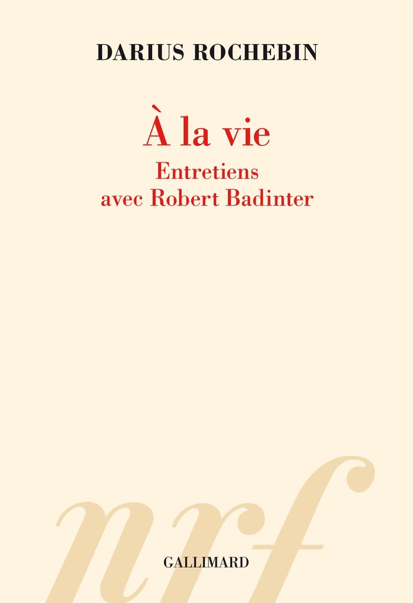 A la vie. Entretiens avec Robert Badinter