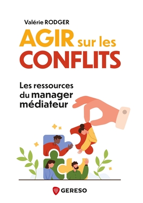 Agir sur les conflits. Les ressources du manager médiateur