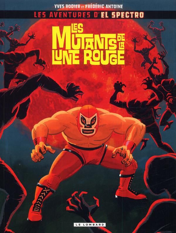 Les aventures d'El Spectro Tome 1 : Les mutants de la Lune Rouge
