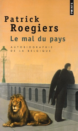 Le mal du pays. Autobiographie de la Belgique