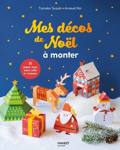Mes décos de Noël à monter. 11 paper toys sans colle ni ciseaux