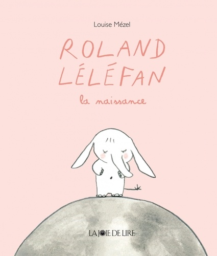Roland Léléfan : Roland Léléfan la naissance