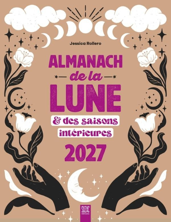 Almanach de la lune & des saisons intérieures. Edition 2027