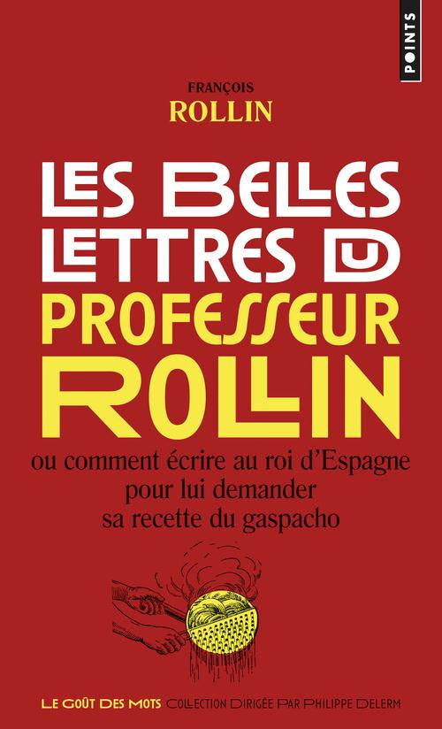 Les belles lettres du professeur Rollin. Ou comment écrire au roi d'Espagne pour lui demander sa rec
