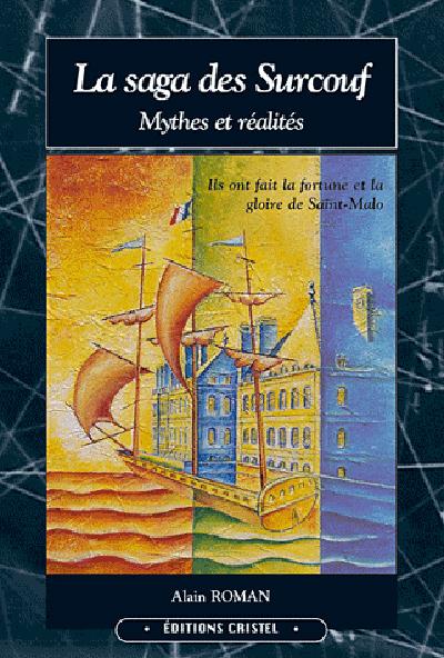 La saga des Surcouf. Tome 1, Mythes et réalités