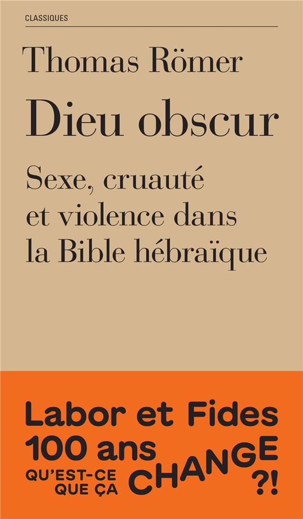 Dieu obscur. Sexe, cruauté et violence dans la Bible hébraïque