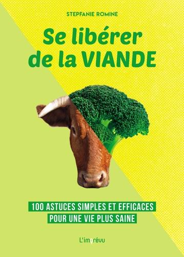 Se libérer de la viande. 100 astuces simples et efficaces pour une vie plus saine