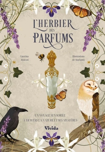 L'herbier des parfums. Un voyage sensoriel à travers la nature et ses mystères
