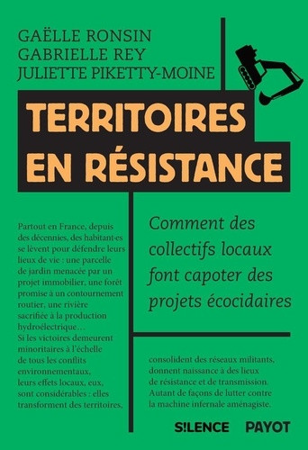 Territoires en résistance. Comment des collectifs locaux font capoter des projets écocidaires