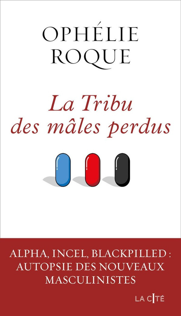 Les Nouveaux Masculinistes. La tribu des mâles perdus