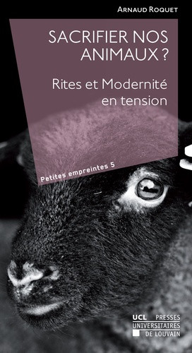 Sacrifier nos animaux ?. Rites et Modernité en tension