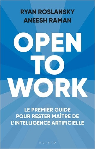 Open to work. Le premier guide pour rester maître de l’intelligence artificielle