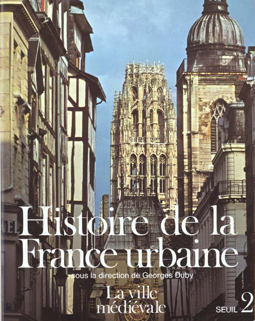Histoire de la France urbaine. Tome 2, La ville médiévale, des Carolingiens à la Renaissance