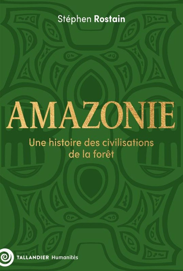 Amazonies. Une histoire des civilisations de la forêt