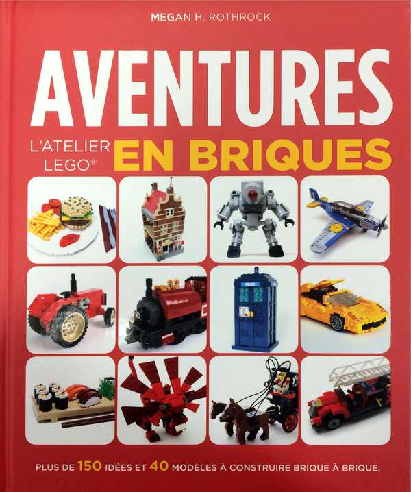 Aventures en brique. L'atelier Lego