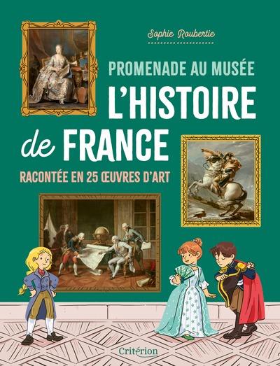 Promenade au musée. L'histoire de France racontée en 25 oeuvres d'art