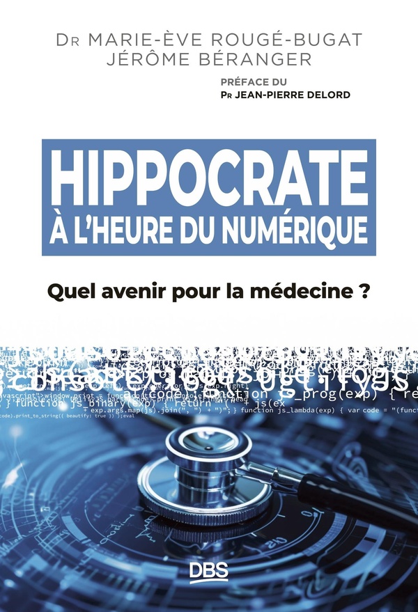 Hippocrate à l’heure du numérique. Quel avenir pour la médecine ?