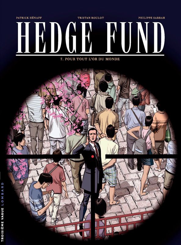 Hedge Fund Tome 7 : Pour tout l'or du monde