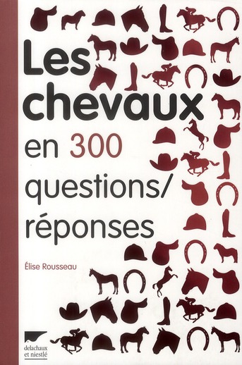 Les chevaux en 300 questions/réponses