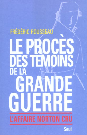 Le procès des témoins de la grande guerre. L'affaire Norton Cru