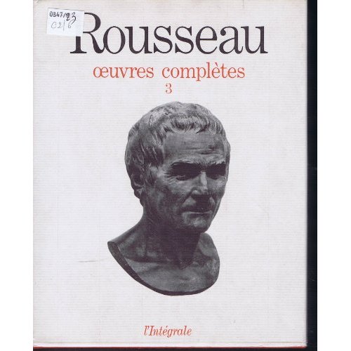 Oeuvres complètes. Tome 3, Oeuvres philosophiques et politiques : de l'Emile aux derniers écrits pol