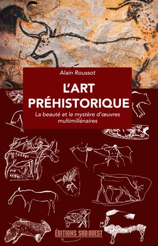 L'art préhistorique. La beauté et le mystère d'oeuvres multimillénaires